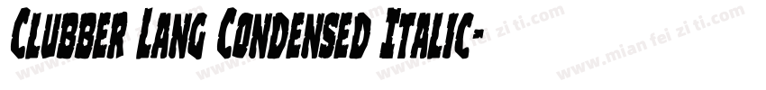 Clubber Lang Condensed Italic字体转换